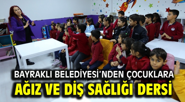 Bayraklı Belediyesinden çocuklara ağız ve diş sağlığı dersi