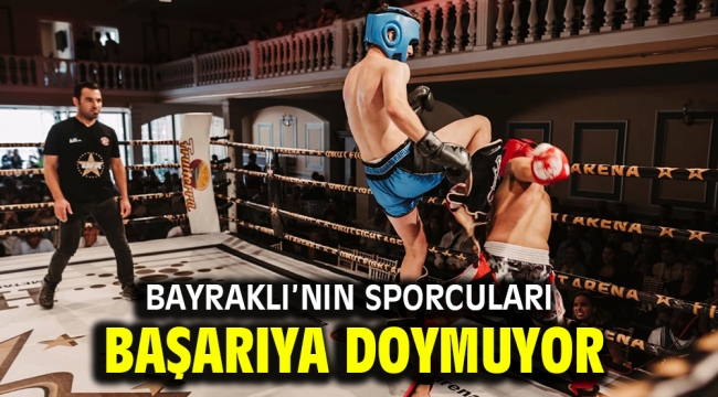 Bayraklı'nın sporcuları başarıya doymuyor