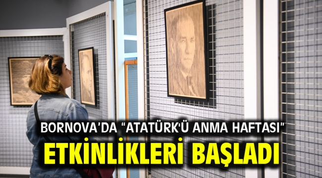 Bornova'da "Atatürk'ü Anma Haftası" etkinlikleri başladı