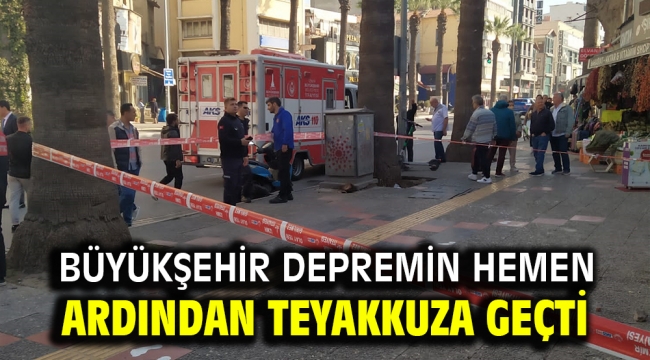 Büyükşehir depremin hemen ardından teyakkuza geçti