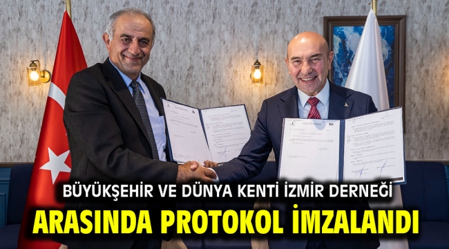 Büyükşehir ve Dünya Kenti İzmir Derneği arasında protokol imzalandı