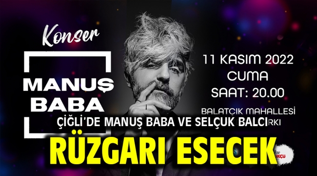 Çiğli'de Manuş Baba ve Selçuk Balcı Rüzgarı Esecek