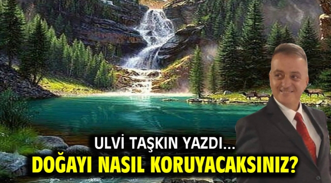 DOĞAYI NASIL KORUYACAKSINIZ?