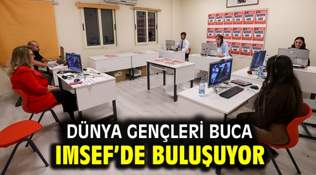 Dünya gençleri Buca IMSEF'de buluşuyor