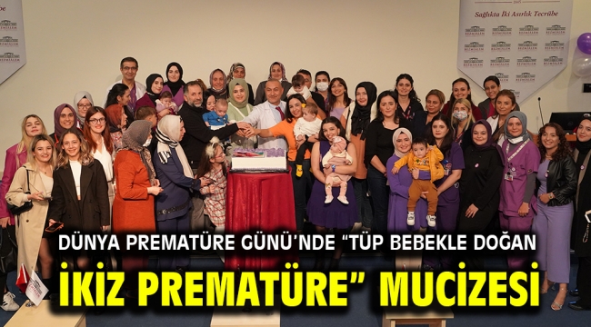 DÜNYA PREMATÜRE GÜNÜ'NDE "TÜP BEBEKLE DOĞAN İKİZ PREMATÜRE" MUCİZESİ