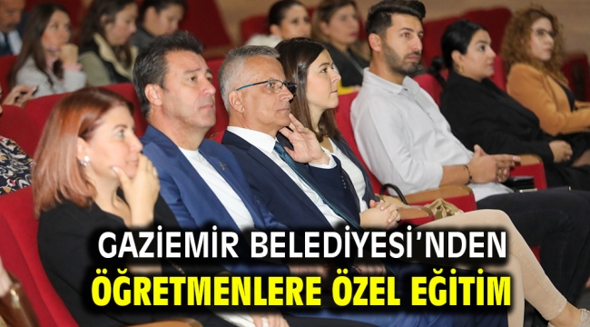 Gaziemir Belediyesi'nden öğretmenlere özel eğitim