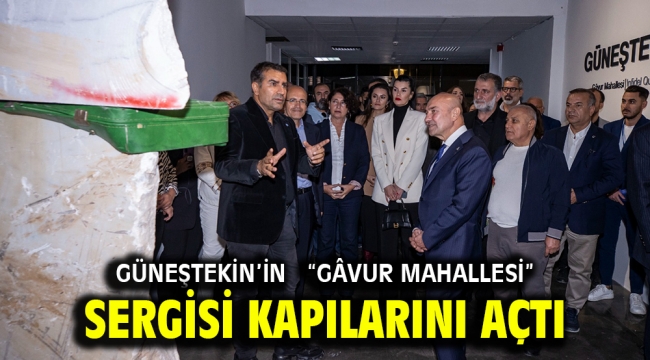 Güneştekin'in  "Gâvur Mahallesi" sergisi kapılarını açtı