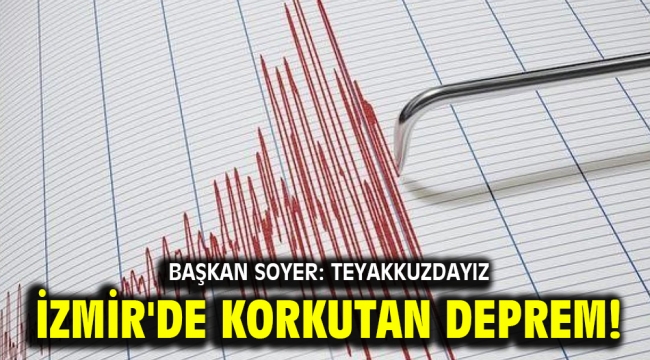 İzmir'de korkutan deprem!