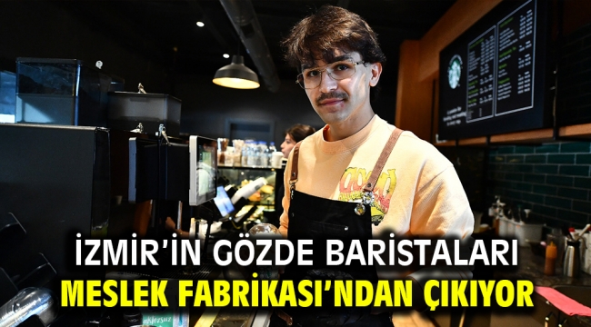 İzmir'in gözde baristaları Meslek Fabrikası'ndan çıkıyor