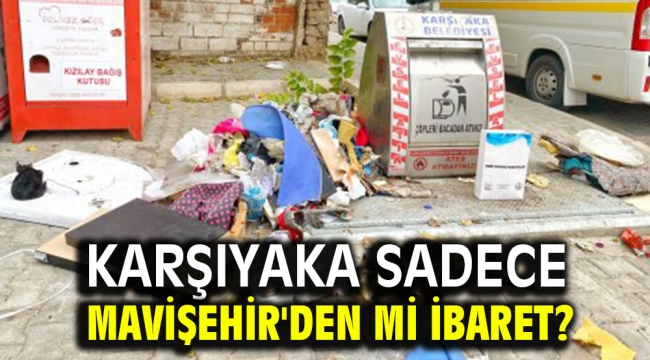 Karşıyaka sadece Mavişehir'den mı ibaret?