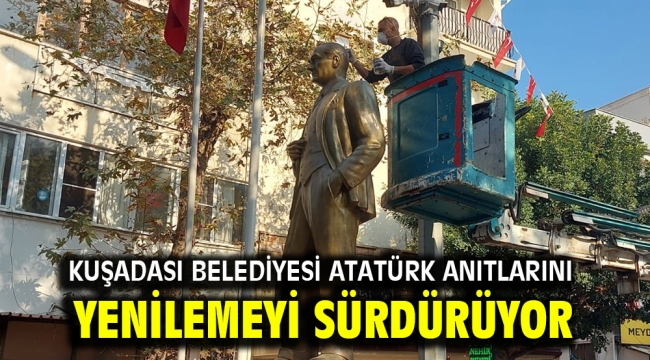 KUŞADASI BELEDİYESİ ATATÜRK ANITLARINI YENİLEMEYİ SÜRDÜRÜYOR