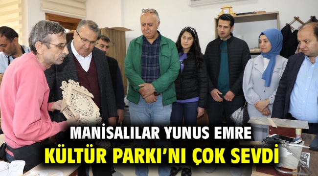 MANİSALILAR YUNUS EMRE KÜLTÜR PARKI'NI ÇOK SEVDİ