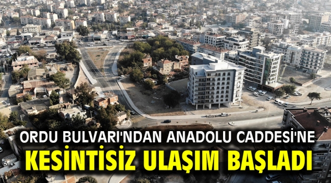 Ordu Bulvarı'ndan Anadolu Caddesi'ne kesintisiz ulaşım başladı