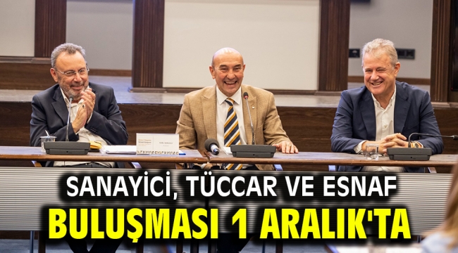 Sanayici, Tüccar ve Esnaf Buluşması 1 Aralık'ta