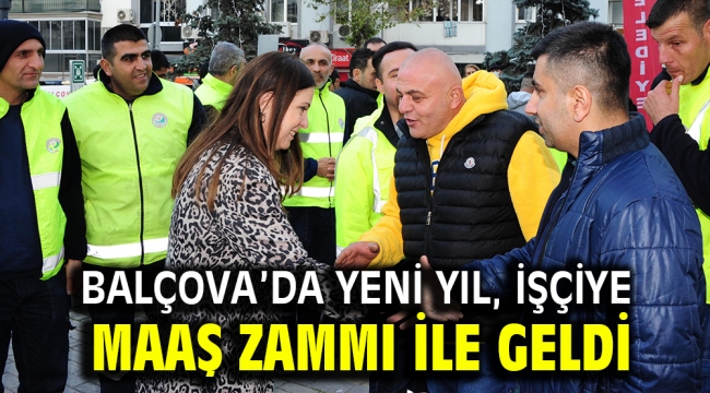 Balçova'da yeni yıl, işçiye maaş zammı ile geldi