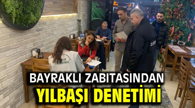 Bayraklı zabıtasından yılbaşı denetimi