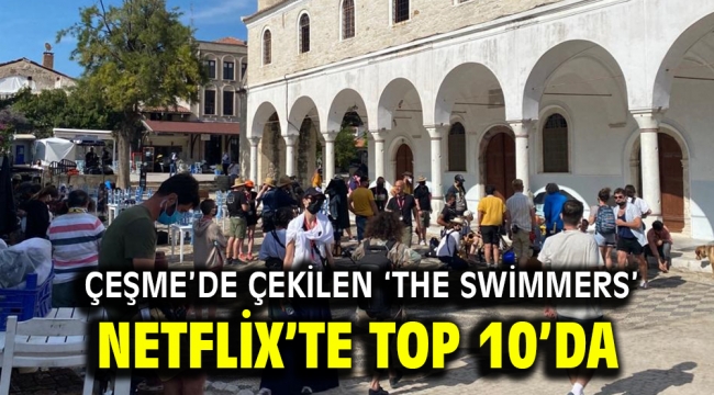 Çeşme'de çekilen 'The Swimmers' Netflix'te top 10'da