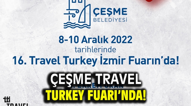 Çeşme Travel Turkey Fuarı'nda!