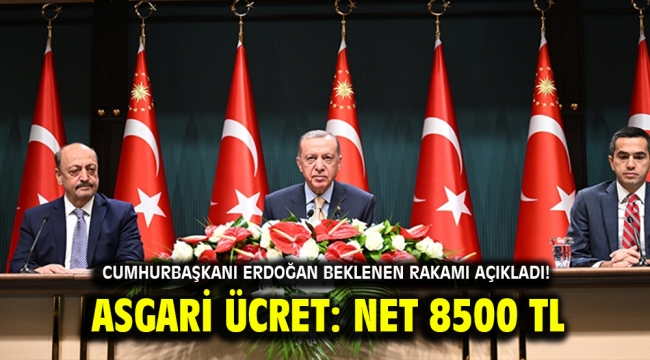 Cumhurbaşkanı Erdoğan: Asgari ücret 8 bin 500 lira oldu