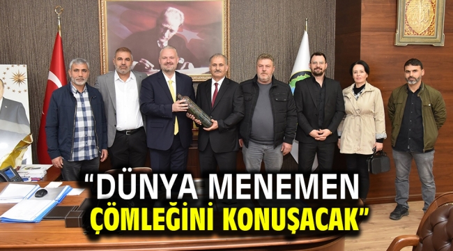 "Dünya Menemen Çömleğini konuşacak"