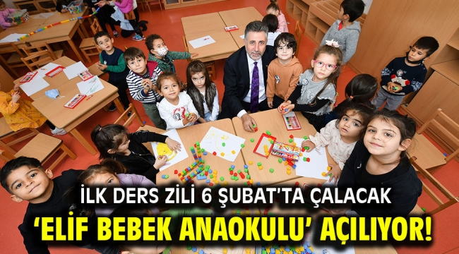 'Elif Bebek Anaokulu' açılıyor!