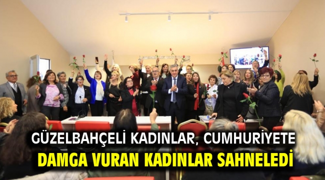 Güzelbahçeli Kadınlar, Cumhuriyete Damga Vuran Kadınlar Sahneledi