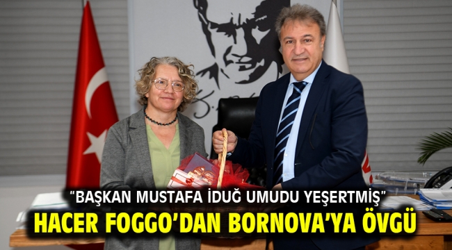 Hacer Foggo'dan Bornova'ya övgü