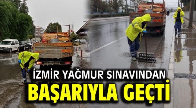 İzmir yağmur sınavından başarıyla geçti