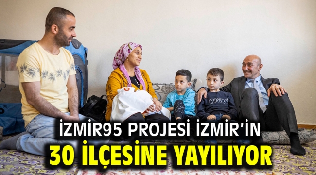 İzmir95 projesi İzmir'in 30 ilçesine yayılıyor