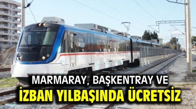 Marmaray, Başkentray ve İZBAN yılbaşında ücretsiz