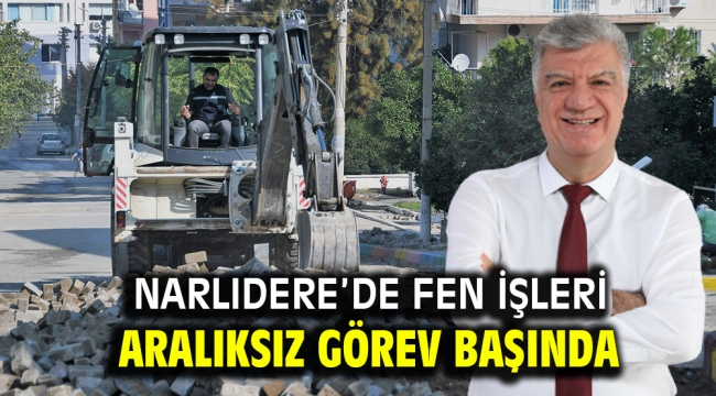 NARLIDERE'DE FEN İŞLERİ ARALIKSIZ GÖREV BAŞINDA