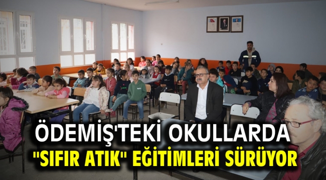 ÖDEMİŞ'TEKİ OKULLARDA "SIFIR ATIK" EĞİTİMLERİ SÜRÜYOR