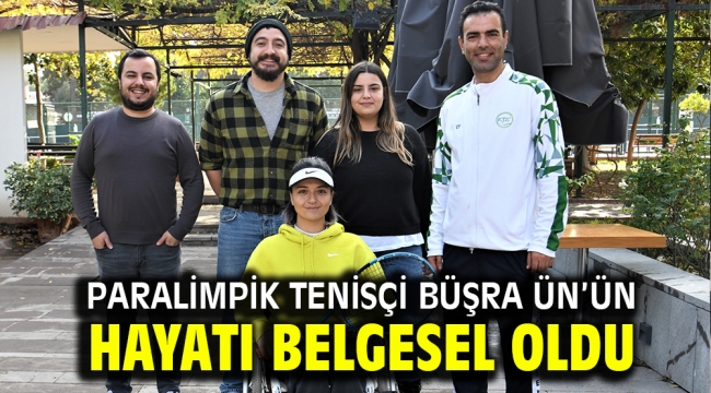 Paralimpik tenisçi Büşra Ün'ün hayatı belgesel oldu