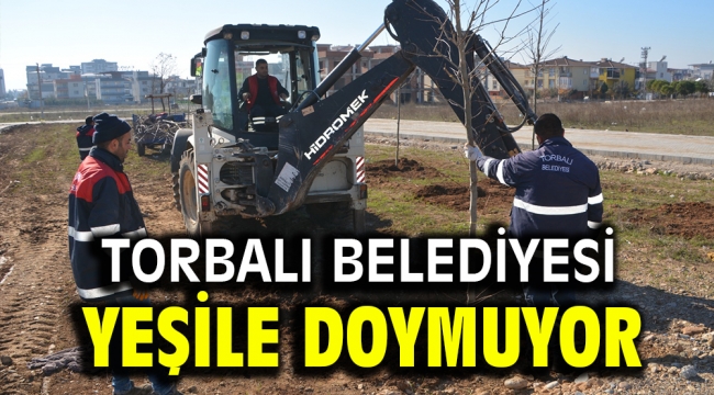 Torbalı Belediyesi yeşile doymuyor