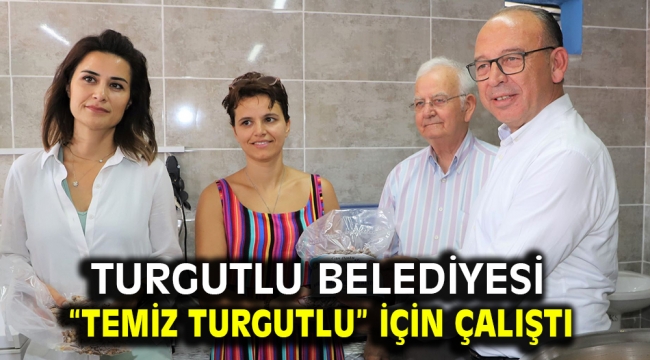 Turgutlu Belediyesi "Temiz Turgutlu" İçin Çalıştı