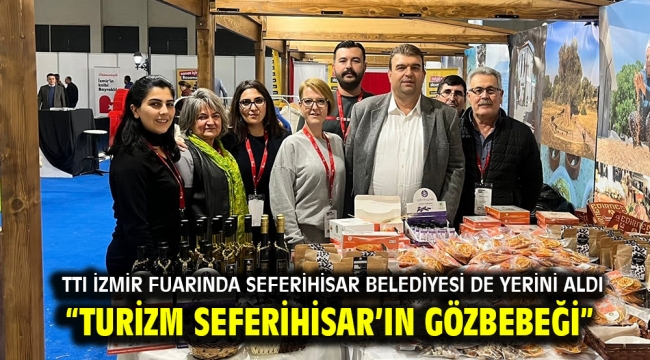 ''Turizm Seferihisar'ın gözbebeği''