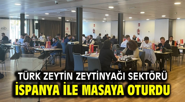 Türk zeytin zeytinyağı sektörü İspanya ile masaya oturdu