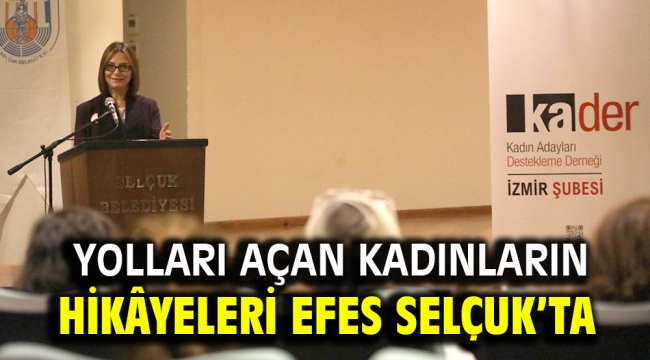 YOLLARI AÇAN KADINLARIN HİKÂYELERİ EFES SELÇUK'TA