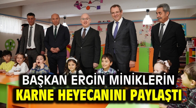 BAŞKAN ERGİN MİNİKLERİN KARNE HEYECANINI PAYLAŞTI