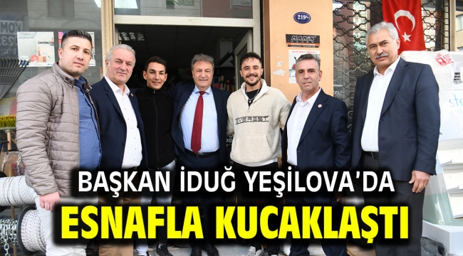 Başkan İduğ Yeşilova'da esnafla kucaklaştı