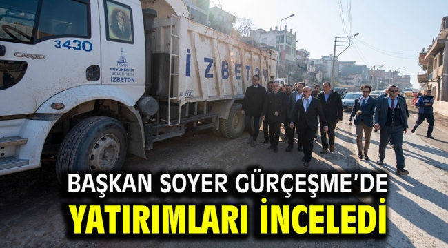 Başkan Soyer Gürçeşme'de yatırımları inceledi