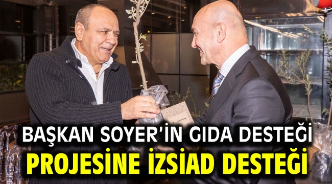 Başkan Soyer'in gıda desteği projesine İZSİAD desteği