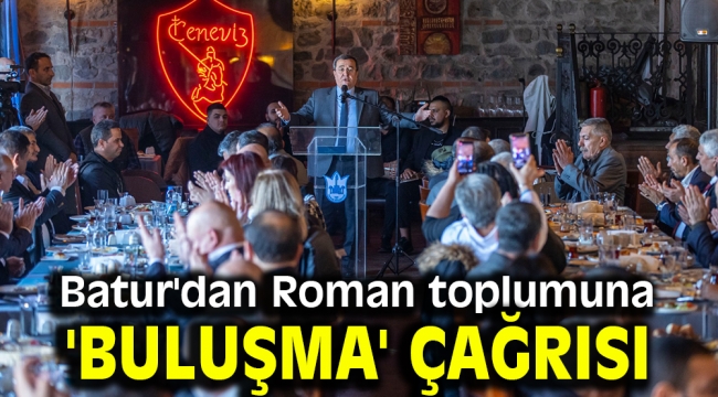 Batur'dan Roman toplumuna 'buluşma' çağrısı