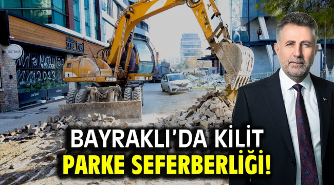 Bayraklı'da kilit parke seferberliği!