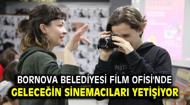 Bornova Belediyesi Film Ofisi'nde geleceğin sinemacıları yetişiyor