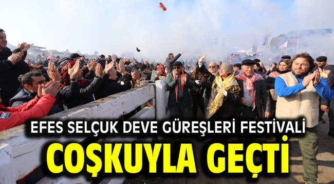 Efes Selçuk Deve Güreşleri Festivali coşkuyla geçti