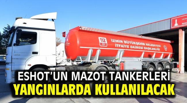 ESHOT'un mazot tankerleri yangınlarda kullanılacak