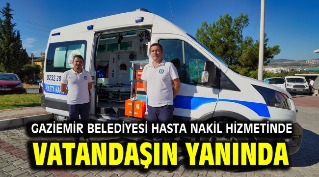 Gaziemir Belediyesi hasta nakil hizmetinde vatandaşın yanında