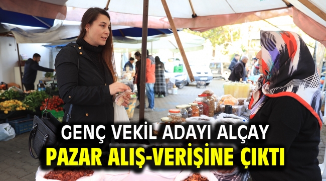 Genç vekil adayı Alçay pazar alış-verişine çıktı