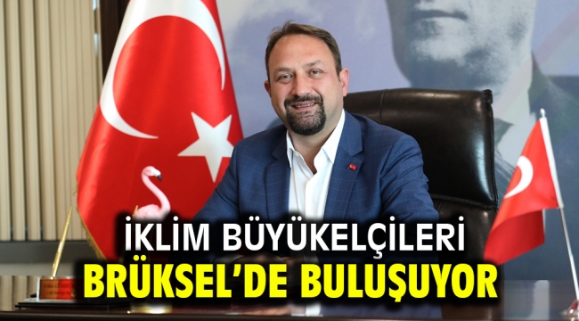 İklim Büyükelçileri Brüksel'de Buluşuyor